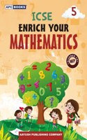ICSE Enrich Your Mathematics Class 5 - by Neeraj Raj Jain (2024-25 Examination)