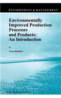 Environmentally Improved Production Processes and Products: An Introduction