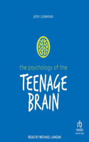 Psychology of the Teenage Brain