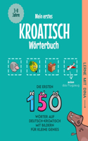 Mein erstes Kroatisch Wörterbuch: Die ersten 150 Wörter auf Deutsch-Kroatisch mit Bildern für kleine Genies(Lerne Mit Dina)