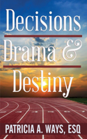 Decisions, Drama, and Destiny