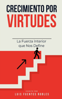 Crecimiento por Virtudes: La Fuerza Interior que Nos Define