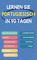 Lernen Sie Portugiesisch in 90 Tagen: Täglicher Wortschatzaufbau, Übungen, Lese-, Schreib- und Ausspracheübungen