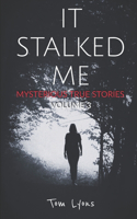 It Stalked Me