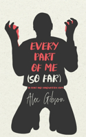 Every Part Of Me (So Far)