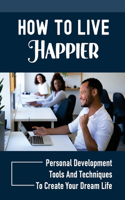 How To Live Happier
