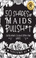50 Shades of Maids Bullsh*t
