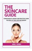 The Skincare Guide: Korean Secrets and Practical Guide for Healthy Skin, Hair and Makeup