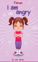 I Am Angry: Anger Management, Kids Books, Self-Regulation Skillsand How to Deal with their emotions and feeling