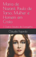Maria de Nazaré, Paulo de Tarso; Mulher e Homem em Cristo: E Outros Estudos do Evangelho