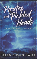 Pirates And Pickled Heads: Sea Tales From Scotland: Trade Edition