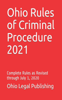 Ohio Rules of Criminal Procedure 2021: Complete Rules as Revised through July 1, 2020(2021 Ohio Rule Books)