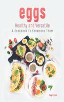 Eggs - Healthy and Versatile