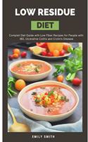 Low Residue Diet: Complet Diet Guide with Low Fiber Recipes for People with IBD, Ulcerative Colitis and Crohn's Disease