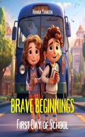 Brave Beginnings: First Day of School (Brave Beginnings Series)