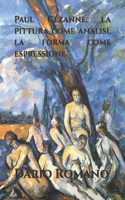 Paul Cézanne: la pittura come analisi, la forma come espressione