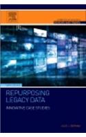 Repurposing Legacy Data: Innovative Case Studies
