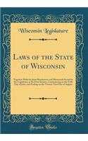 Laws of the State of Wisconsin: Together With the Joint Resolutions and Memorials Passed by the Legislature at the First Session, Commencing on the Fifth Day of June, and Ending on the Twenty-First Day of August (Classic Reprint)