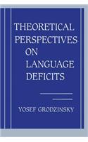 Theoretical Perspectives on Language Deficits