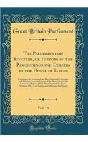 The Parliamentary Register, or History of the Proceedings and Debates of the House of Lords, Vol. 11: Containing an Account of the Most Interesting Speeches and Motions; Accurate Copies of the Most Remarkable Letters and Papers; Of the Most Materia: Containing an Account of the Most Interesting Speeches and Motions; Accurate Copies of the Most Remarkable Letters and Papers; Of the Most Material 