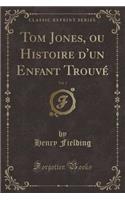 Tom Jones, Ou Histoire d'Un Enfant Trouvé, Vol. 3 (Classic Reprint)