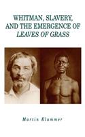Whitman, Slavery, and the Emergence of Leaves of Grass