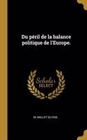 Du péril de la balance politique de l'Europe.