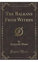 The Balkans from Within (Classic Reprint)