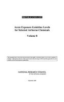 Acute Exposure Guideline Levels for Selected Airborne Chemicals: Volume 8