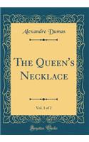 The Queen's Necklace, Vol. 1 of 2 (Classic Reprint)