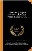 The Anthropological Treatises of Johann Friedrich Blumenbach