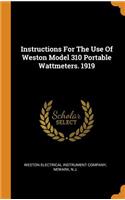 Instructions For The Use Of Weston Model 310 Portable Wattmeters. 1919