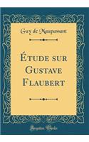 Étude sur Gustave Flaubert (Classic Reprint)