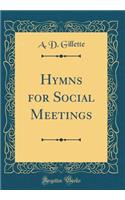 Hymns for Social Meetings (Classic Reprint)