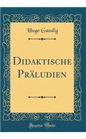 Didaktische Präludien (Classic Reprint)