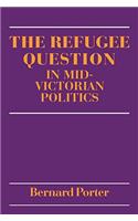 The Refugee Question in mid-Victorian Politics