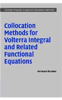 Collocation Methods for Volterra Integral and Related Functional Differential Equations