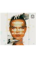 Stronger, Faster, and More Beautiful