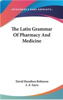 Latin Grammar Of Pharmacy And Medicine