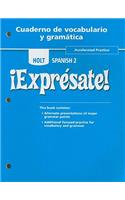 Holt Spanish 2 !Expresate!, Accelerated Practice, Cuaderno de Vocabulario y Gramatica