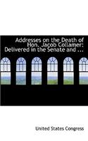 Addresses on the Death of Hon. Jacob Collamer: Delivered in the Senate and ...