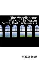 The Miscellaneous Works of Sir Walter Scott, Bart, Volume XIX