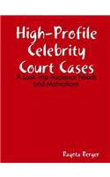 High-Profile Celebrity Court Cases: A Look Into Audience Needs and Motivations