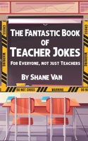 Fantastic Book of Teacher Jokes