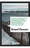 Historical Sketches of the Discovery, Settlement, and Progress of Events in ...