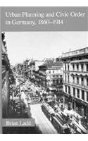 Urban Planning and Civic Order in Germany, 1860–1914