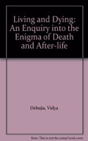 Living and Dying: An Enquiry into the Enigma of Death and After-life Hardcover â€“ 1 January 1980