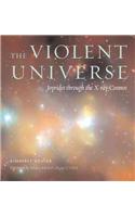 The Violent Universe: Joyrides Through the X-Ray Cosmos