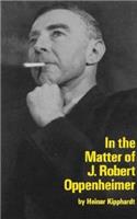 In the Matter of J. Robert Oppenheim: A Play