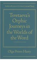 Tsvetaeva's Orphic Journeys in the Worlds of the Word